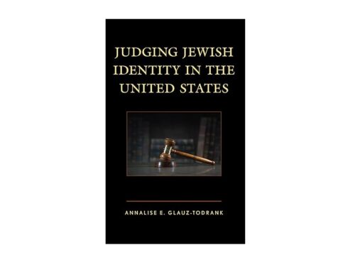 Reviewing Annalise E. Glauz-Todrank’s new book on Judging Jewish Identity in the United States